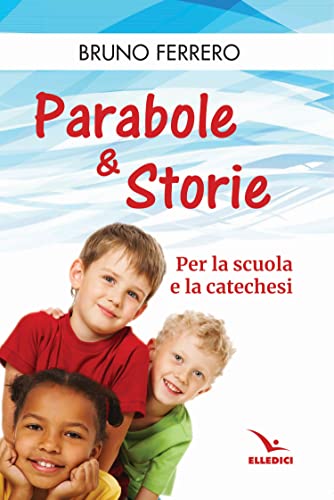 Parabole E Storie. Per La Scuola E La Catechesi
