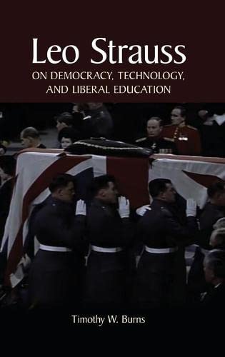 Leo Strauss on Democracy, Technology, and Liberal Education (Suny the Thought and Legacy of Leo Strauss)