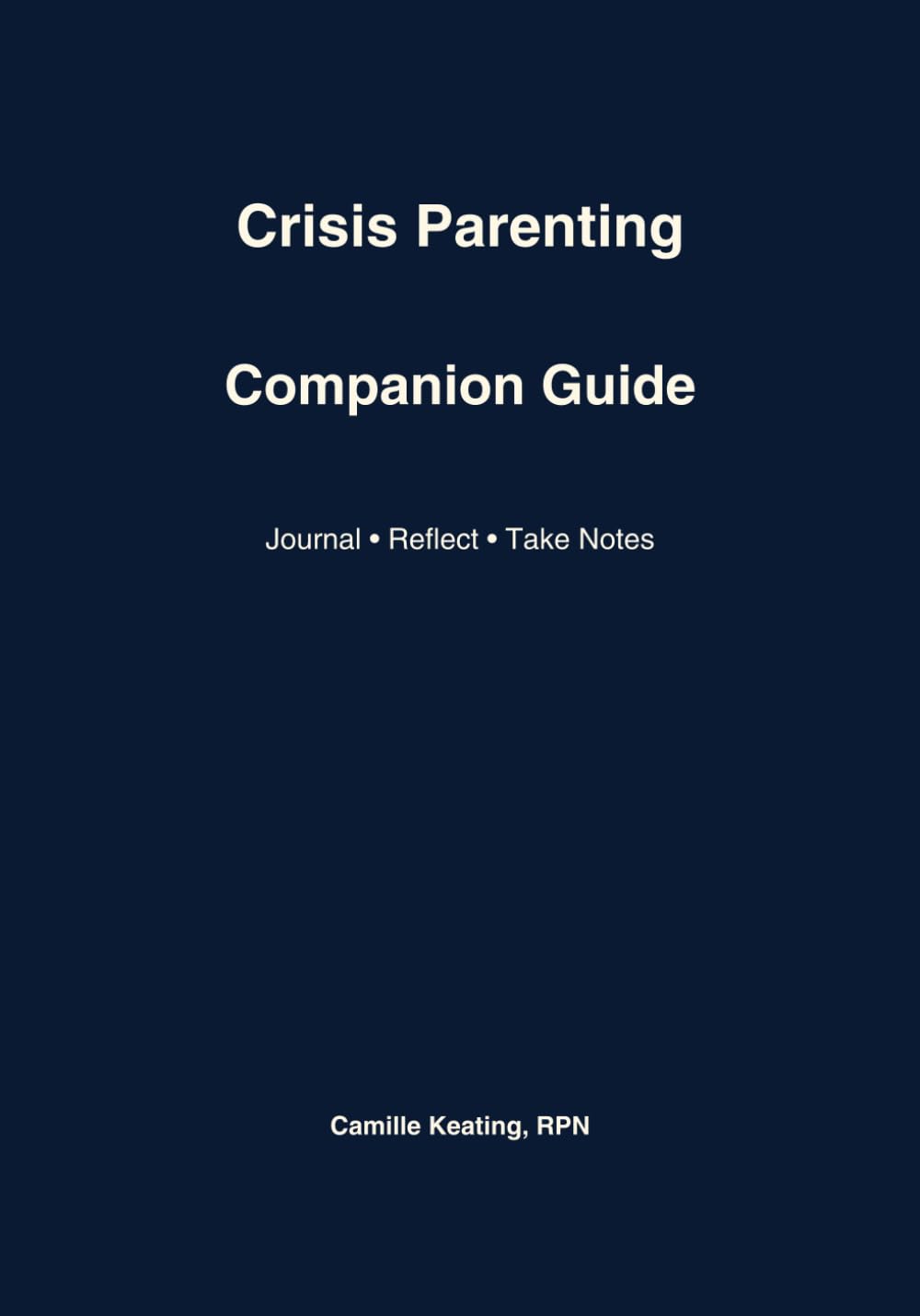 Companion Guide to Crisis Parenting: for Journaling and Reflecting