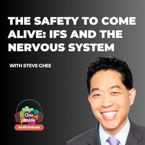 The Safety to Come Alive: IFS and the Nervous System with Steve Chee Podcast Por arte de portada