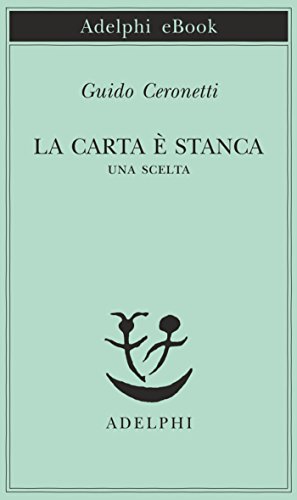 La carta è stanca: Una scelta (Piccola biblioteca Adelphi Vol. 451) La carta è stanca: Una scelta (Piccola biblioteca Adelphi Vol. 451)