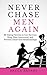 Never Chase Men Again: 38 Dating Secrets To Get The Guy, Keep Him Interested, And Prevent Dead-End Relationships