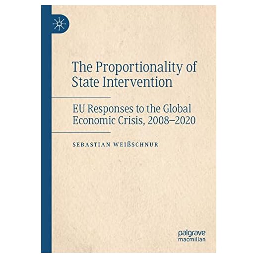The Proportionality of State Intervention: EU Responses to the Global Economic Crisis, 2008-2020