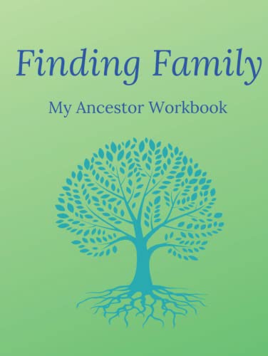 Finding Family My Ancestor Workbook: A Workbook For Bringing Together All Your Notes On The First Few Generations Of Your Family Tree