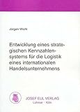 Entwicklung eines strategischen Kennzahlensystems für die Logistik eines internationalen Handelsunternehmen