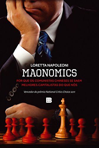 Maonomics: por que os comunistas chineses se saem melhores capitalistas do que nós: