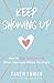 Keep Showing Up: How to Stay Crazy in Love When Your Love Drives You Crazy