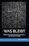 WAS BLEIBT: Selbstschutz - Wahrnehmung, Entscheidung und Verantwortung