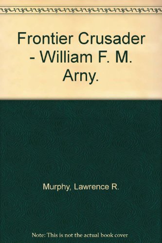 Frontier Crusader - William F. M. Arny. B00AQ8SDNW Book Cover