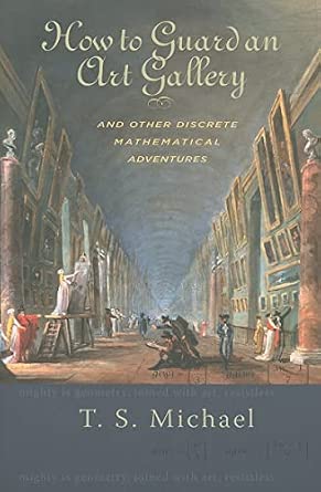 How to Guard an Art Gallery and Other Discrete Mathematical Adventures book cover
