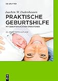Praktische Geburtshilfe: mit geburtshilflichen Operationen