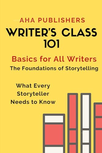 Writer's Class 101: The Foundation of Storytelling