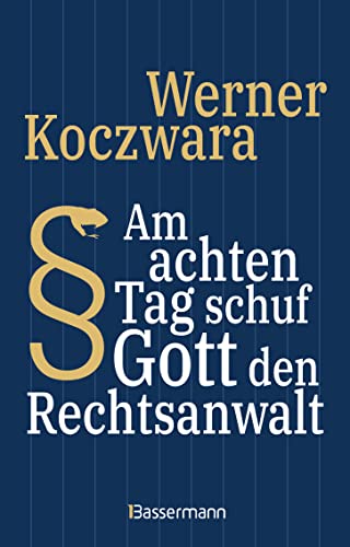 Am achten Tag schuf Gott den Rechtsanwalt - Der SPIEGEL-Bestseller. Seltsamste Gesetze und Verordenungen. Bissig, pointiert und zum Brüllen komisch -: ... 'deutschen Pointenpapst' (Ottfried Fischer) -
