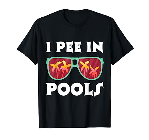 Funny I Pee in Pools T-Shirt