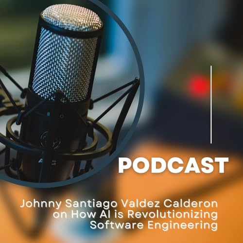 『Johnny Santiago Valdez Calderon on How AI is Revolutionizing Software Engineering』のカバーアート