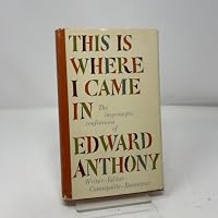 This Is Where I Came In The impromptu confessions of E. Anthony B0007DLWTI Book Cover