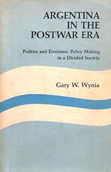 Hardcover Argentina in the Postwar Era: Politics and Economic Policy Making in a Divided Society Book