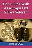 Don’t Fuck With A Grumpy Old 2 Para Veteran: NOTEBOOK Parachute Regiment army joke gifts