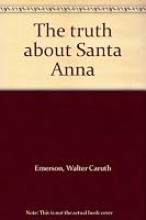 The truth about Santa Anna B0006W3GU8 Book Cover