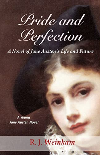 Pride and Perfection: A Novel of Jane Austen’s Life and Future (A Young Jane Austen Novel)