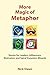More Magic of Metaphor: Stories for Leaders, Influencers, Motivators and Spiral Dynamics Wizards