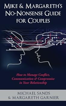 Paperback Mike & Margareth's No-Nonsense Guide for Couples: How to Manage Conflict, Communication & Compromise in Your Relationship Book