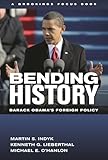 Bending History: Barack Obama's Foreign Policy (Brookings FOCUS Book)