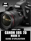 CANON EOS 7D MARK II GUIDE DE L'UTILISATEUR 2026: Un manuel simple et progressif pour maîtriser l'autofocus, l'exposition et les performances, avec ... astuces d'experts pour débutants et seniors.