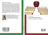 Educazione Alimentare: Evoluzione, problematiche e prospettive (Italian Edition)