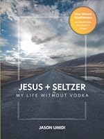 Jesus + Seltzer: My Life Without Vodka 173289874X Book Cover