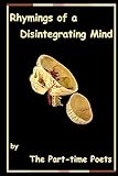 Rhymings of a Disintegrating Mind