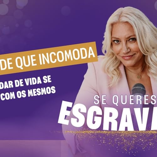 E -17 A verdade que incomoda: N&atilde;o vais mudar de vida se praticares os mesmos h&aacute;bitos