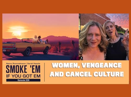 229. Women, Vengeance and Cancel Culture