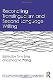 Reconciling Translingualism and Second Language Writing (ESL & Applied Linguistics Professional Series)
