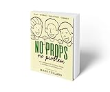 No Props No Problem: 150+ Outrageously Fun Group Games & Activities using No Equipment