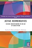 port stanley jacke  Active Hermeneutics: Seeking Understanding in an Age of Objectivism (Routledge New Critical Thinking in Religion, Theology and Biblical Studies)