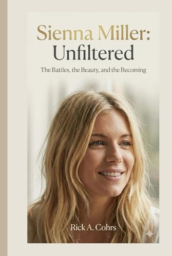 SIENNA MILLER: Unfiltered—The Battles, the Beauty, and the Becoming.