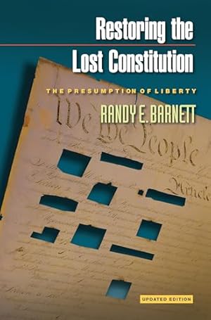 Restoring the Lost Constitution: The Presumption of Liberty - Updated Edition