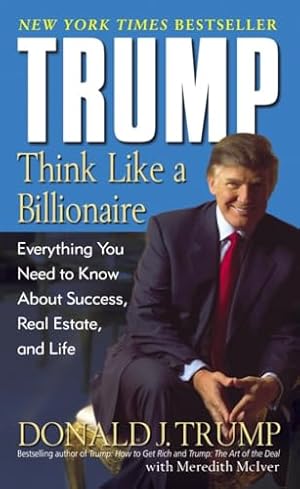 Book cover Trump: Think Like a Billionaire: Everything You Need to Know About Success, Real Estate, and Life