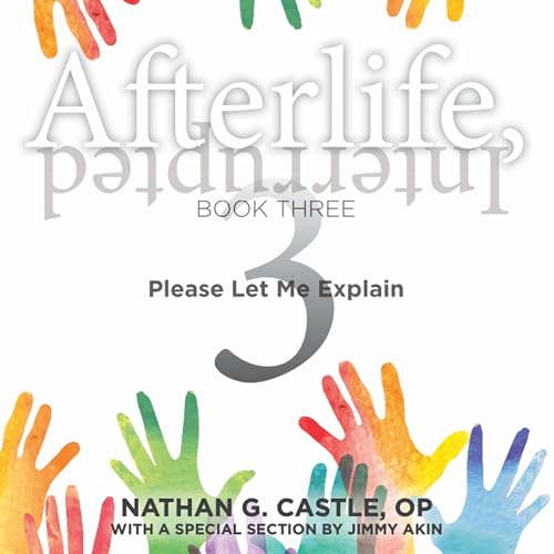 Afterlife, Interrupted Book Three: Please Let Me Explain [Written by Nathan G Castle OP, Jimmy Akin] episode artwork