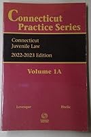 Connecticut Juvenile Law - Volume 1A - 2022-2023 Edition 1731926359 Book Cover
