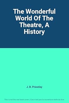 Hardcover The Wonderful World Of The Theatre, A History [Unknown] Book