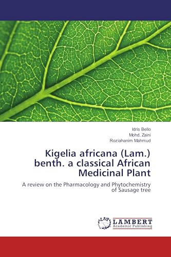 Kigelia africana (Lam.) benth. a classical African Medicinal Plant: A review on the Pharmacology and Phytochemistry of Sausage tree