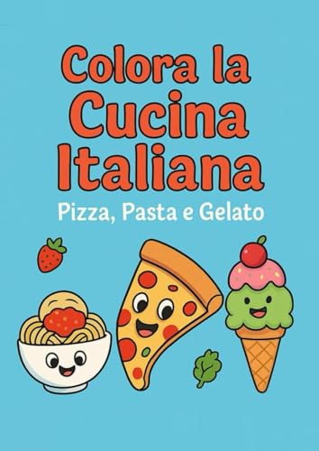 Colora la cucina italiana: libro colorare cucina bambini ricette cibi divertenti frutta verdura dolci creativo attività chef