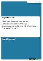 Menschen Verlassen Ihre Heimat. Unterrichtseinheit Zum Thema Auswanderung Im 18. Und 19. Jahrhundert Geschichte Klasse 7 3668435790 Book Cover