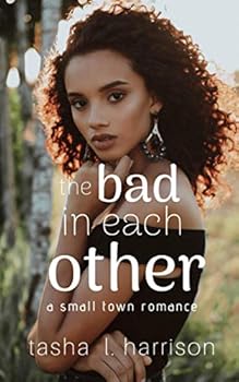 Paperback The Bad in Each Other (A Small Town Romance) Book