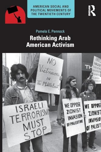 Rethinking Arab American Activism (American Social and Political Movements of the 20th Century)