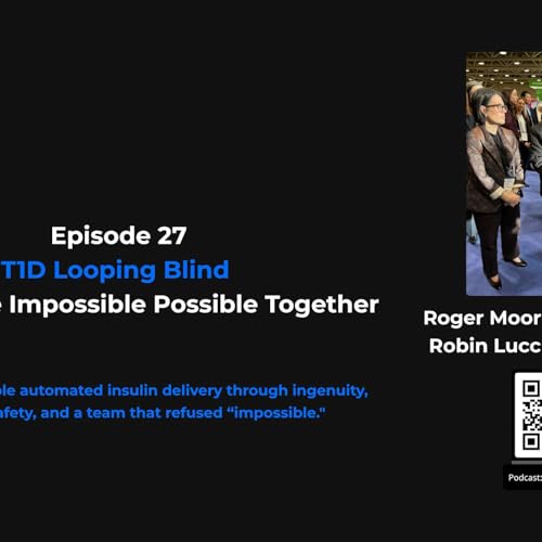 27 &mdash; T1D Looping Blind: Making the Impossible Possible Together
