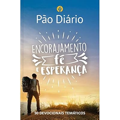 Pão Diário – Encorajamento, fé e esperança: 90 devocionais temáticos Pão Diário – Encorajamento, fé e esperança: 90 devocionais temáticos