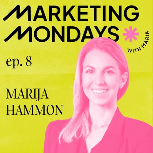 008. Scaling a Marketing Team: What No One Tells You – with Marija Hammon